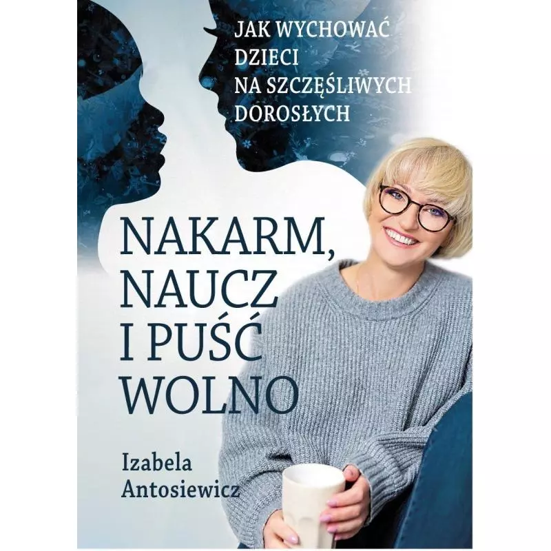 NAKARM NAUCZ I PUŚĆ WOLNO Izabela Antosiewicz - Przytulam.pl