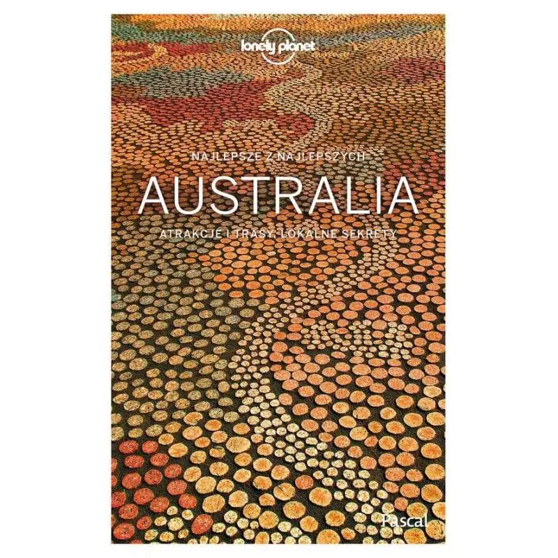 AUSTRALIA ATRAKCJE I TRASY, LOKALNE SEKRETY PRZEWODNIK ILUSTROWANY - Pascal AUSTRALIA ATRAKCJE I TRASY, LOKALNE SEKRETY PRZEWODNIK ILUSTROWANY - Pascal
