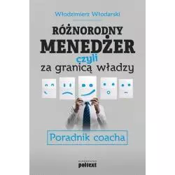 RÓŻNORODNY MENEDŻER CZYLI ZA GRANICĄ WŁADZY Włodzimierz Włodarski - Poltext