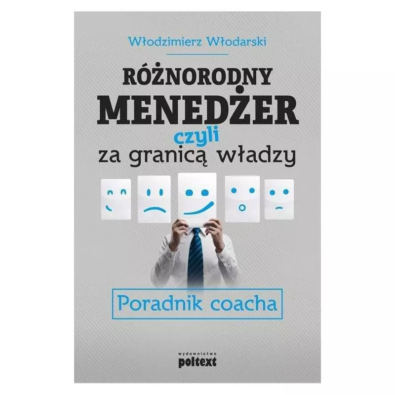 RÓŻNORODNY MENEDŻER CZYLI ZA GRANICĄ WŁADZY Włodzimierz Włodarski - Poltext