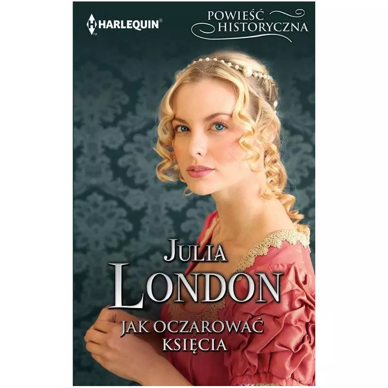 JAK OCZAROWAĆ KSIĘCIA Julia London - HarperCollins