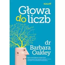 GŁOWA DO LICZB Barbara Oakley - Helion