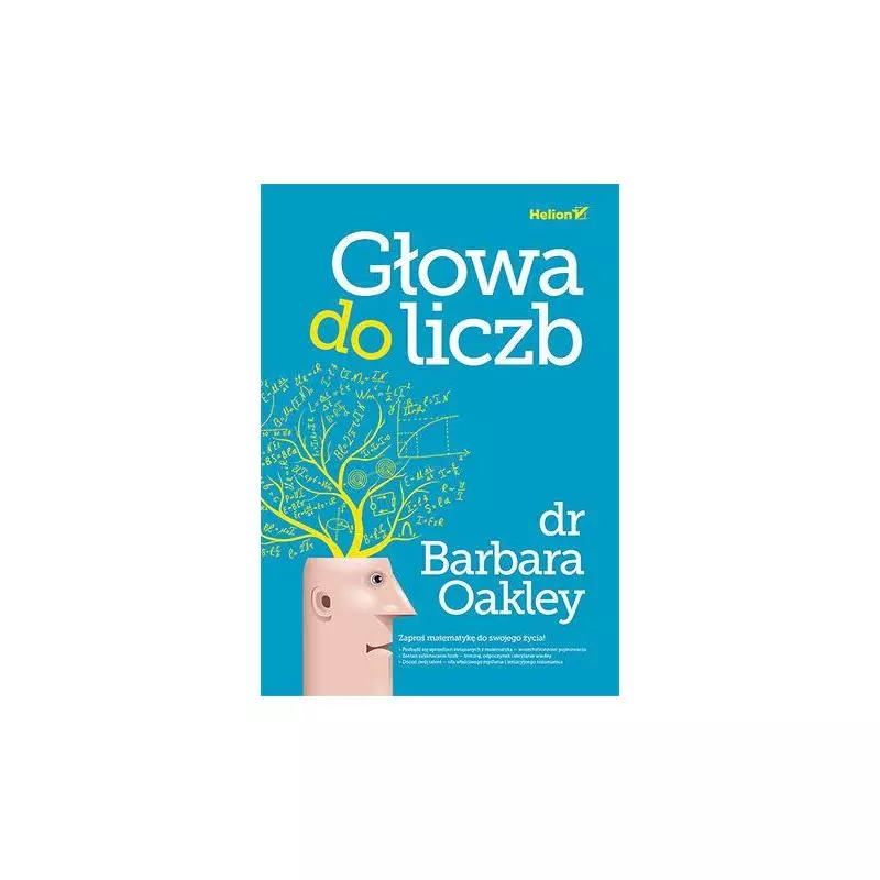 GŁOWA DO LICZB Barbara Oakley - Helion GŁOWA DO LICZB Barbara Oakley - Helion