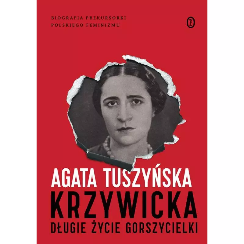 KRZYWICKA. DŁUGIE ŻYCIE GORSZYCIELKI Agata Tuszyńska - Wydawnictwo Literackie