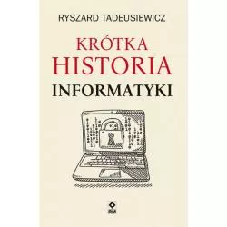 KRÓTKA HISTORIA INFORMATYKI Ryszard Tadeusiewicz - Wydawnictwo RM