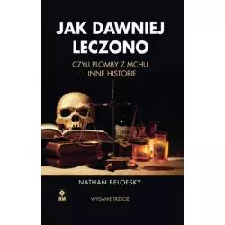 JAK DAWNIEJ LECZONO Nathan Belofsky - Wydawnictwo RM