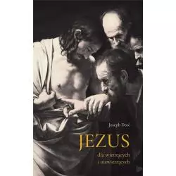 JEZUS DLA WIERZĄCYCH I NIEWIERZĄCYCH Joseph Dore - Bratni Zew