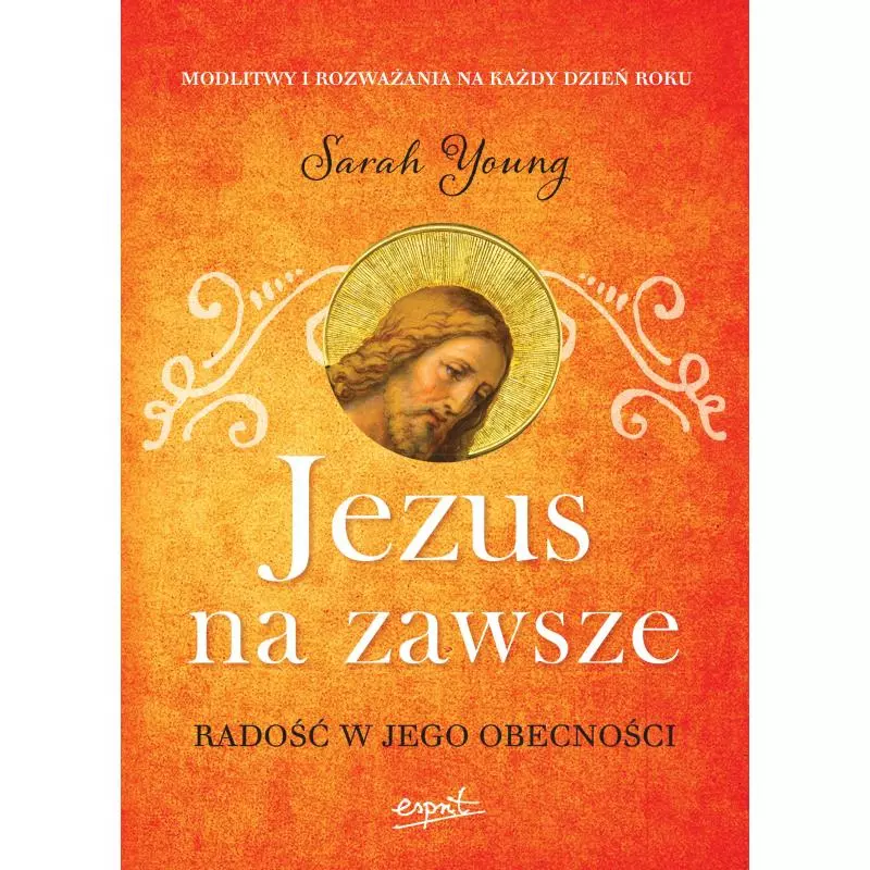 JEZUS NA ZAWSZE RADOŚĆ W JEGO OBECNOŚCI Sarah Young - Esprit