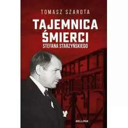 TAJEMNICA ŚMIERCI STARZYŃSKIEGO Tomasz Szarota - Bellona