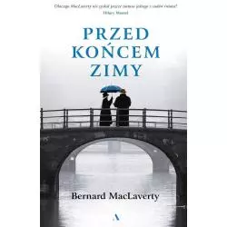 PRZED KOŃCEM ZIMY Bernard MacLaverty - Agora