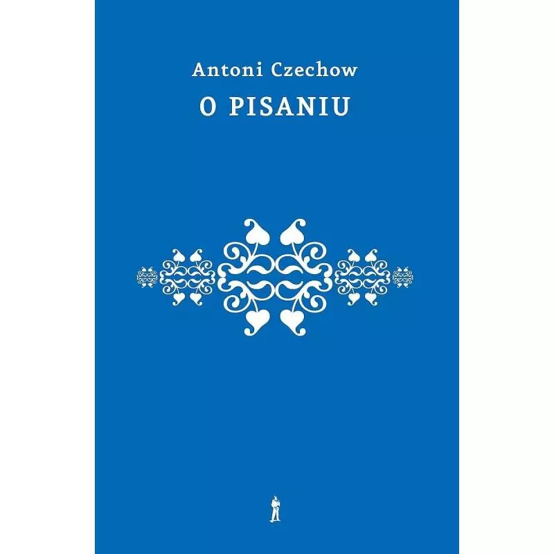 O PISANIU Anton Czechow - Czuły Barbarzyńca