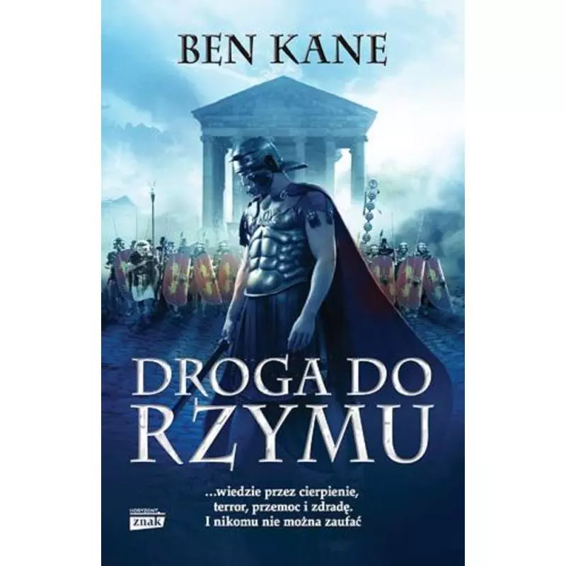 DROGA DO RZYMU KRONIKI ZAPOMNIANEGO LEGIONU 3 Ben Kane - Znak Horyzont