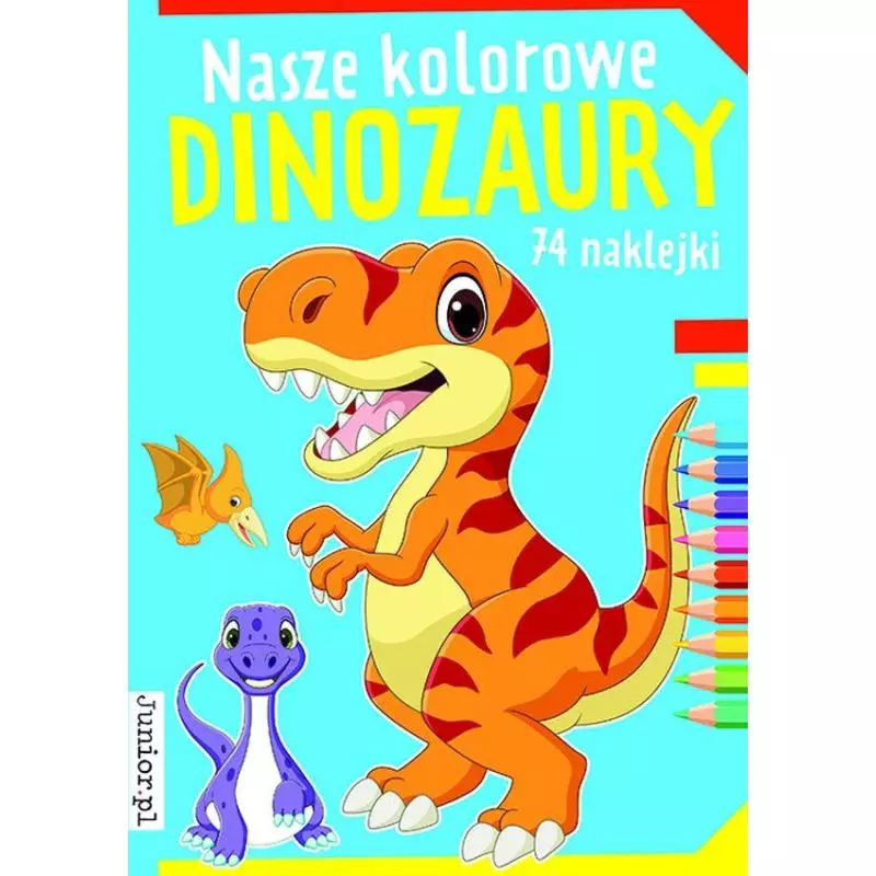 NASZE KOLOROWE DINOZAURY - Junior.pl