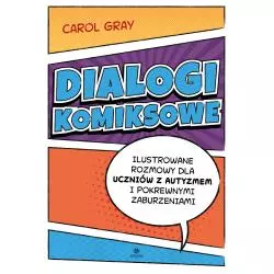 DIALOGI KOMIKSOWE ILUSTROWANE ROZMOWY DLA UCZNIÓW Z AUTYZMEM I POKREWNYMI ZABURZENIAMI Carol Gray - Harmonia