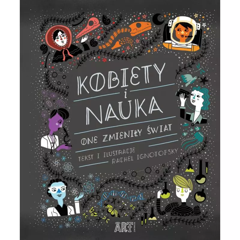 KOBIETY I NAUKA. ONE ZMIENIŁY ŚWIAT Rachel Ignotofsky - Harperkids