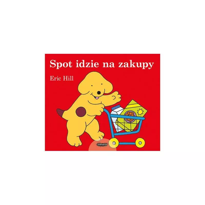 SPOT IDZIE NA ZAKUPY Eric Hill - Mamania