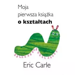MOJA PIERWSZA KSIĄŻKA O KSZTAŁTACH Eric Carle - Tatarak