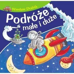 PODRÓŻE MAŁE I DUŻE BAJKI DLA MALUCHA Wiesław Drabik - Skrzat