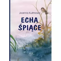 ECHA ŚPIĄCE Joanna Kulmowa - G&P