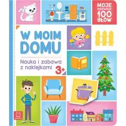 W MOIM DOMU MOJE PIERWSZE 100 SŁÓW NAUKA I ZABAWA Z NAKLEJKAMI 3+ - Aksjomat