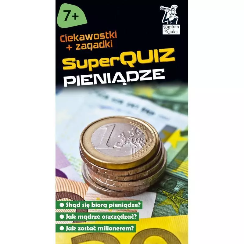 KAPITAN NAUKA. SUPERQUIZ PIENIĄDZE 7+ Iza Kaźmierczak, Ewa Tyralik - Edgard