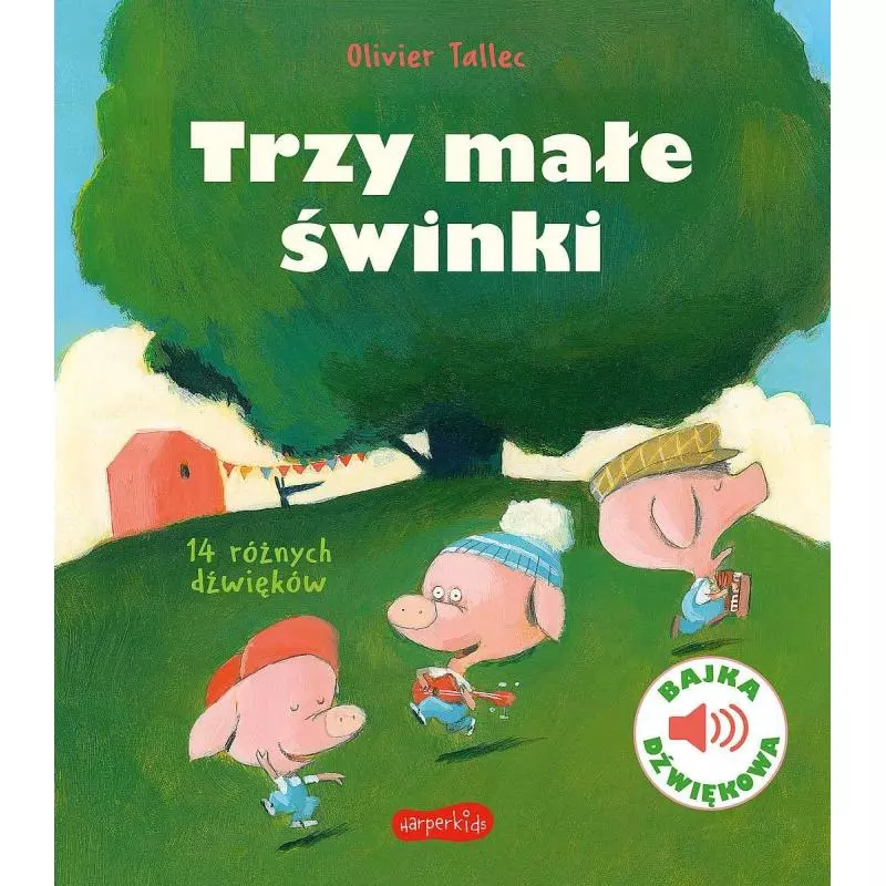 TRZY MAŁE ŚWINKI. BAJKA DŹWIĘKOWA Olivier Tallec - Harperkids