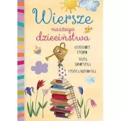 WIERSZE NASZEGO DZIECIŃSTWA Elżbieta Śmietanka-Combik, Małgorzata Goździewicz - Olesiejuk