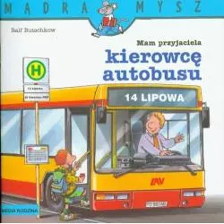 MAM PRZYJACIELA KIEROWCĘ AUTOBUSU MĄDRA MYSZ Ralf Butschkow - Media Rodzina
