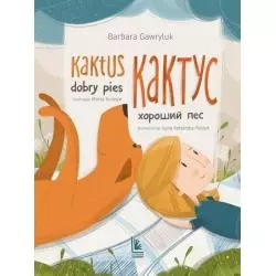 KAKTUS DOBRY PIES WERSJA DWUJĘZYCZNA POLSKO-UKRAIŃSKA Barbara Gawryluk - Literatura