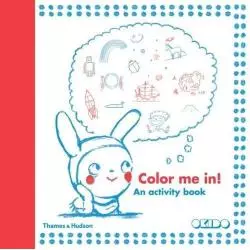 COLOR ME IN! AN ACTIVITY BOOK - Thames&Hudson