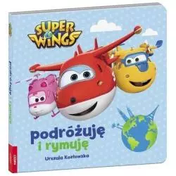 SUPER WINGS PODRÓŻUJĘ I RYMUJĘ Urszula Kozłowska - Ameet