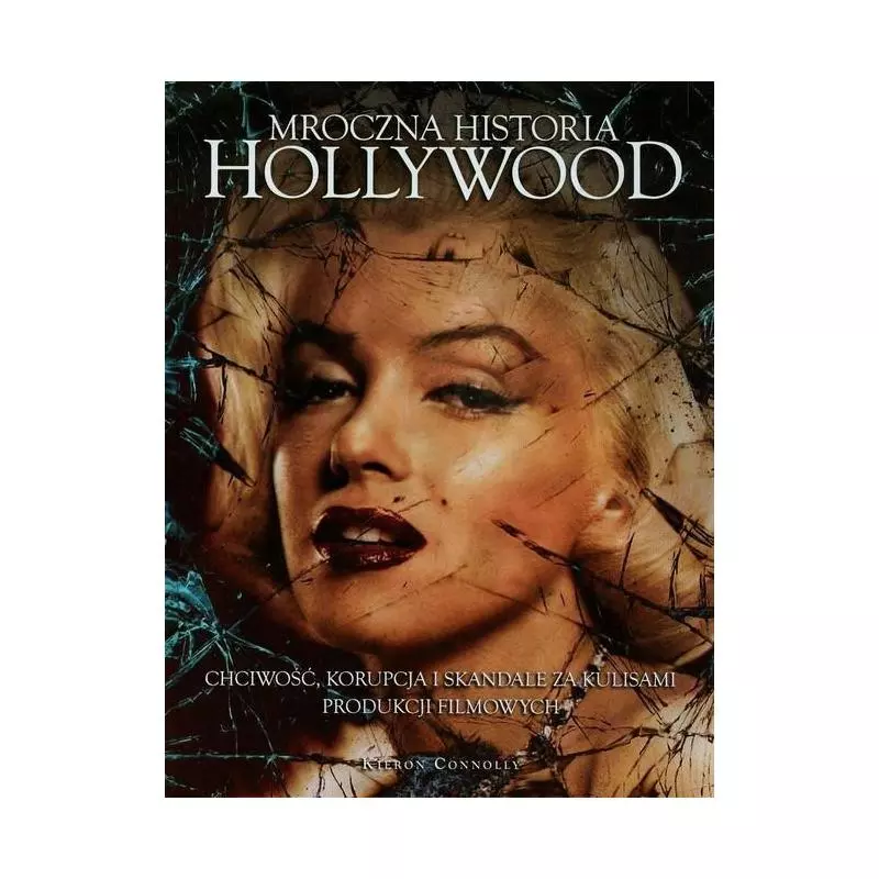 MROCZNA HISTORIA HOLLYWOOD Kieron Connolly - Olesiejuk