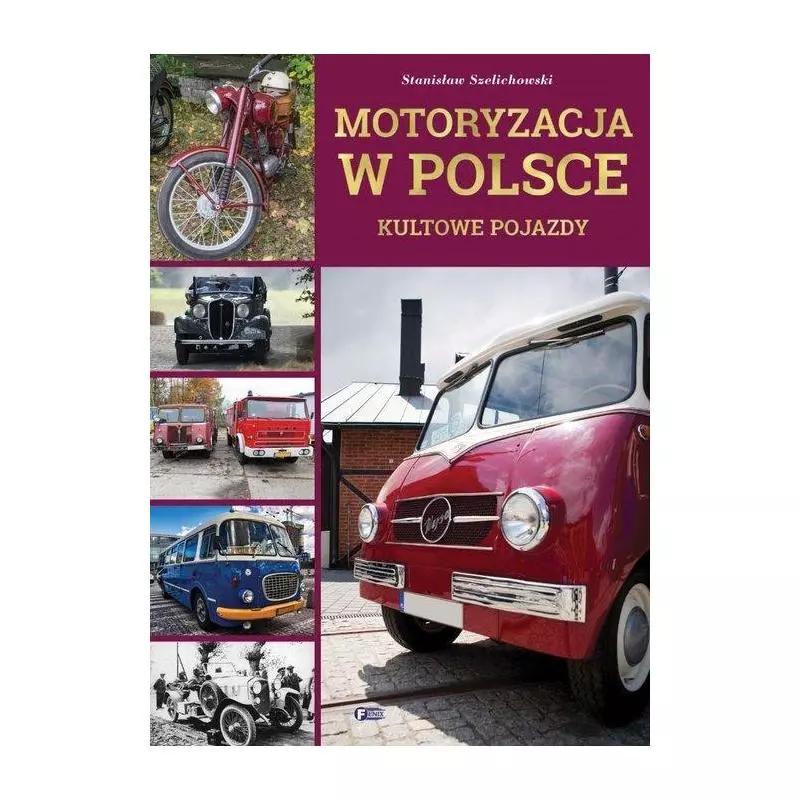 MOTORYZACJA W POLSCE Stanisław Szelichowski - Fenix