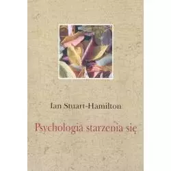 PSYCHOLOGIA STARZENIA SIĘ Ian Stuart-Hamilton - Zysk