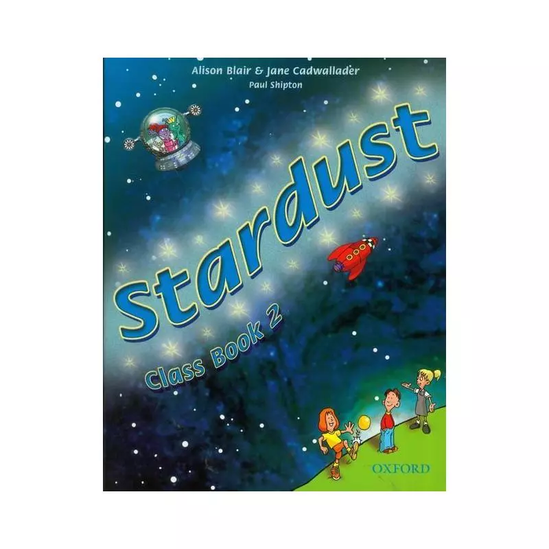 STARDUST CLASS BOOK 2 Paul Shipton, Jane Cadwallader, Alison Blair - Oxford