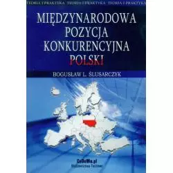 MIĘDZYNARODOWA POZYCJA KONKURENCYJNA POLSKI Bogusław L. Ślusarczyk - CEDEWU