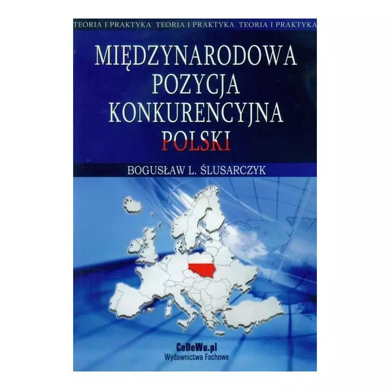 MIĘDZYNARODOWA POZYCJA KONKURENCYJNA POLSKI Bogusław L. Ślusarczyk - CEDEWU