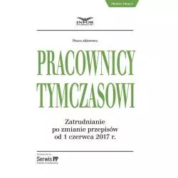 PRACOWNICY TYMCZASOWI ZATRUDNIENIE PO ZMIANIE PRZEPISÓW OD 1 CZERWCA 2017 - Infor