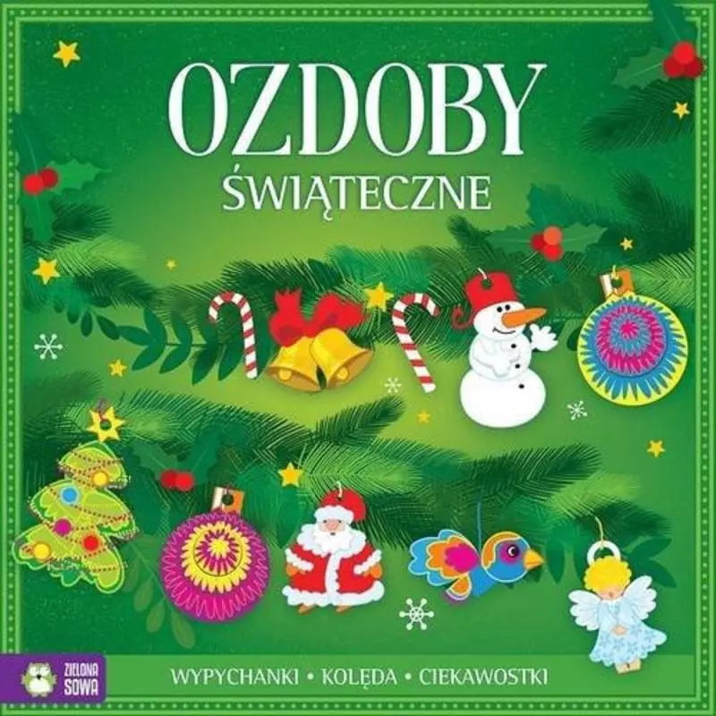 OZDOBY ŚWIĄTECZNE KOLĘDA CIEKAWOSTKI WYPYCHANKI 4+ - Zielona Sowa OZDOBY ŚWIĄTECZNE KOLĘDA CIEKAWOSTKI WYPYCHANKI 4+ - Zielona Sowa