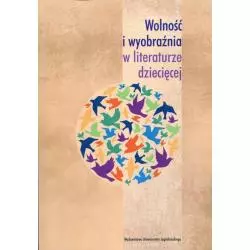 WOLNOŚĆ I WYOBRAŹNIA W LITERATURZE DZIECIĘCEJ - Wydawnictwo Uniwersytetu Jagiellońskiego