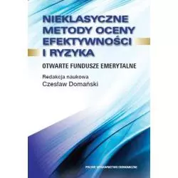 NIEKLASYCZNE METODY OCENY EFEKTYWNOŚCI I RYZYKA OTWARTE FUNDUSZE EMERYTALNE Czesław Domański - PWE