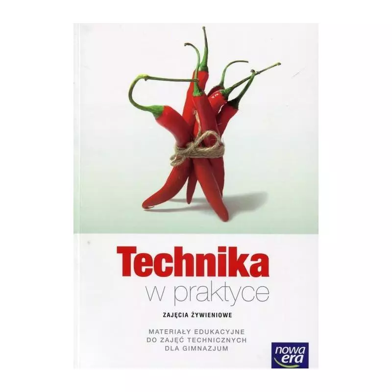 TECHNIKA W PRAKTYCE ZAJĘCIA ŻYWIENIOWE MATERIAŁY EDUKACYJNE DO ZAJĘĆ TECHNICZNYCH - Nowa Era TECHNIKA W PRAKTYCE ZAJĘCIA ŻYWIENIOWE MATERIAŁY EDUKACYJNE DO ZAJĘĆ TECHNICZNYCH - Nowa Era