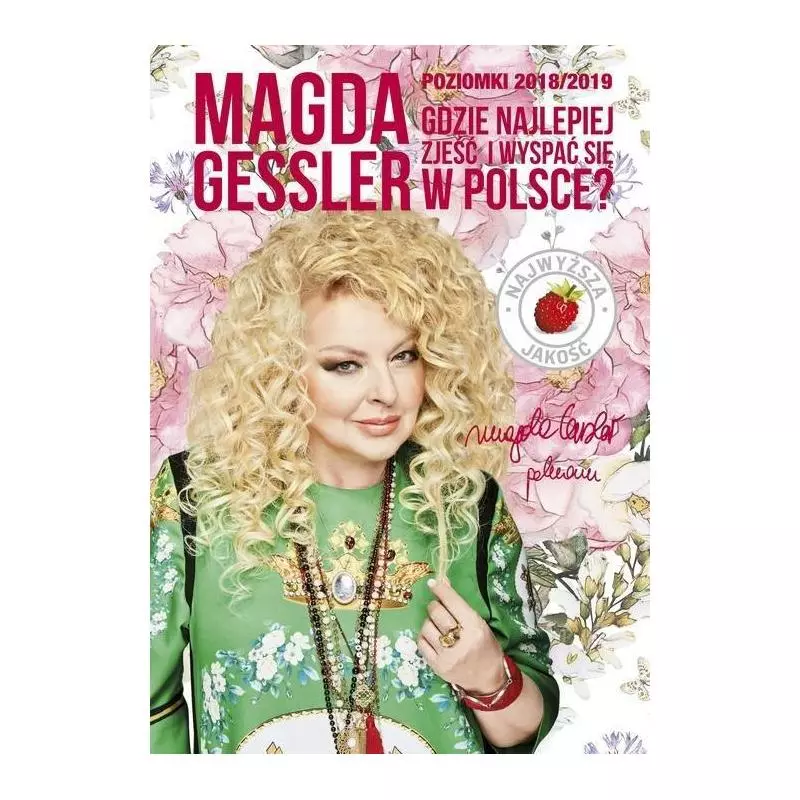 POZIOMKI 2018 2019 GDZIE NAJLEPIEJ ZJEŚĆ I WYSPAĆ SIĘ W POLSCE? Magda Gessler - Edipresse Polska