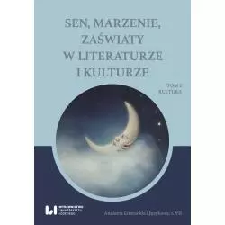 SEN MARZENIE ZAŚWIATY W LITERATURZE I KULTURZE 2 KULTURA - Wydawnictwo Uniwersytetu Łódzkiego