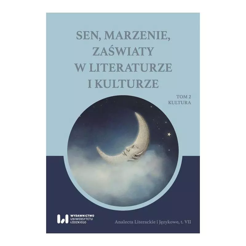 SEN MARZENIE ZAŚWIATY W LITERATURZE I KULTURZE 2 KULTURA - Wydawnictwo Uniwersytetu Łódzkiego