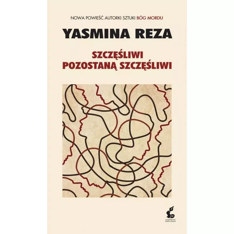 SZCZĘŚLIWI POZOSTANĄ SZCZĘŚLIWI Yasmina Reza - Sonia Draga