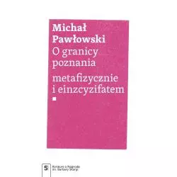 O GRANICY POZNANIA. METAFIZYCZNIE I EINZCYZIFATEM Michał Pawłowski - PWN