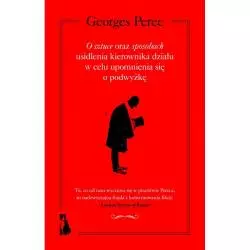 O SZTUCE ORAZ SPOSOBACH USIDLENIA KIEROWNIKA DZIAŁU W CELU UPOMNIENIA SIĘ O PODWYŻKĘ Georges Perec - WAB