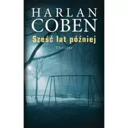 SZEŚĆ LAT PÓŹNIEJ Harlan Coben - Albatros