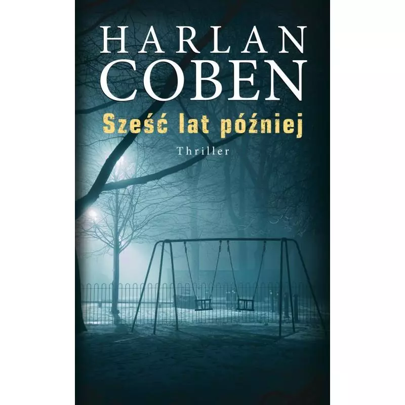 SZEŚĆ LAT PÓŹNIEJ Harlan Coben - Albatros